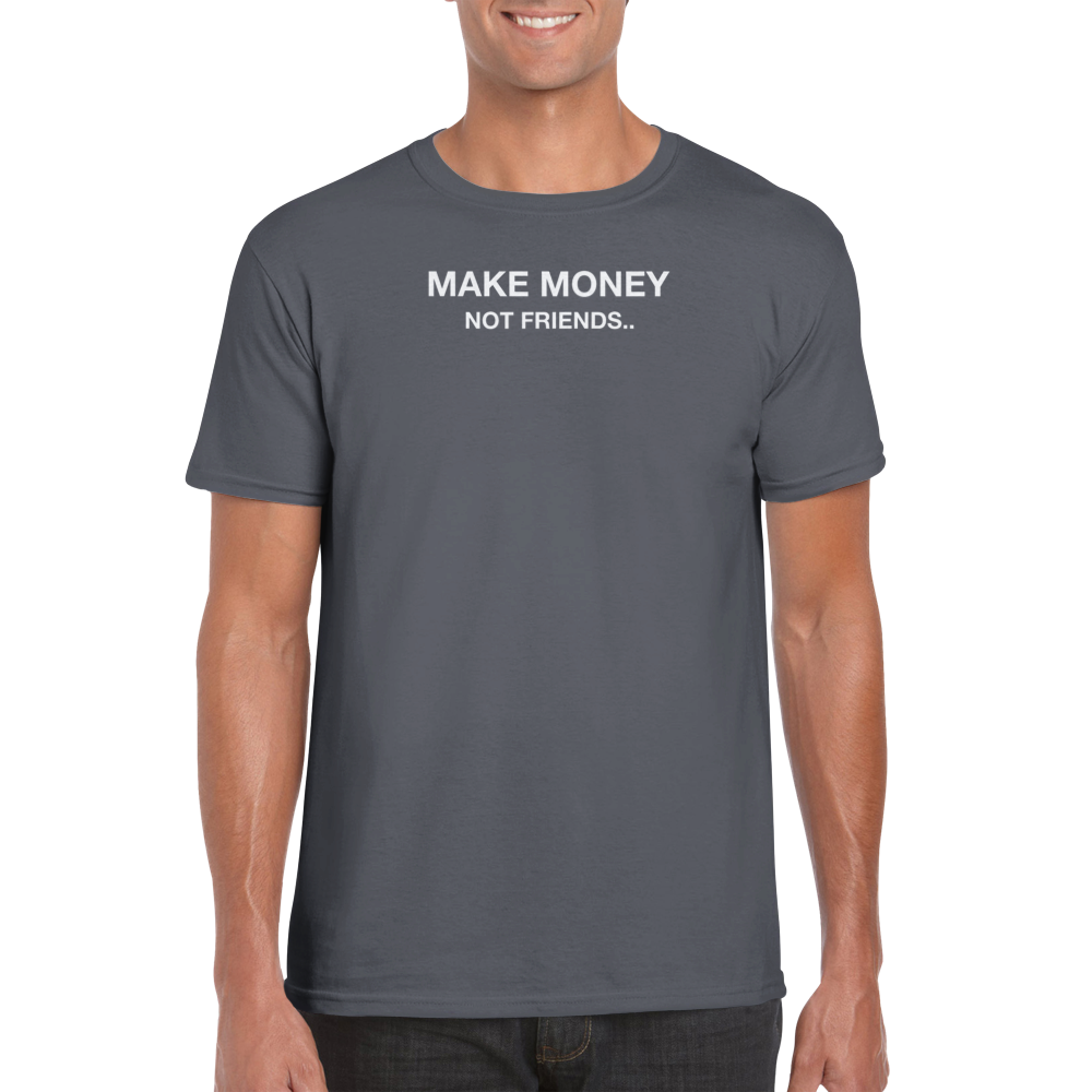 Make Money Not Friends Shirt