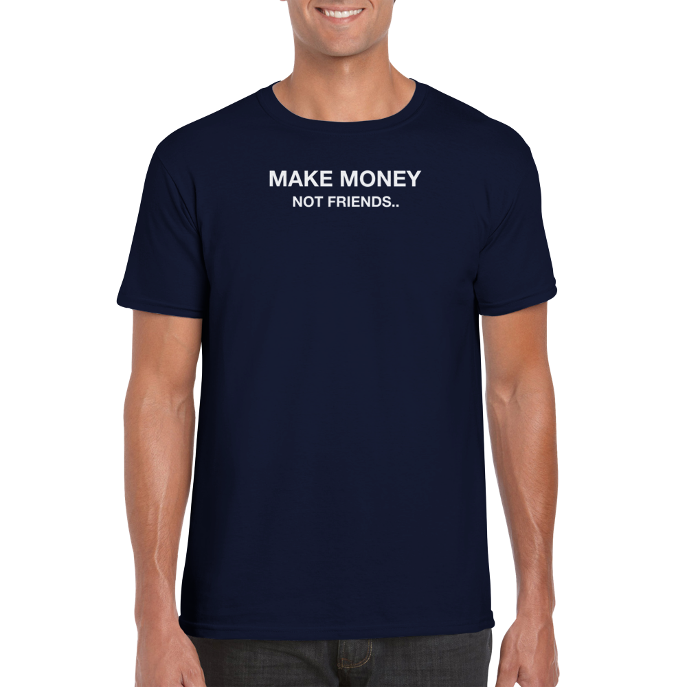 Make Money Not Friends Shirt