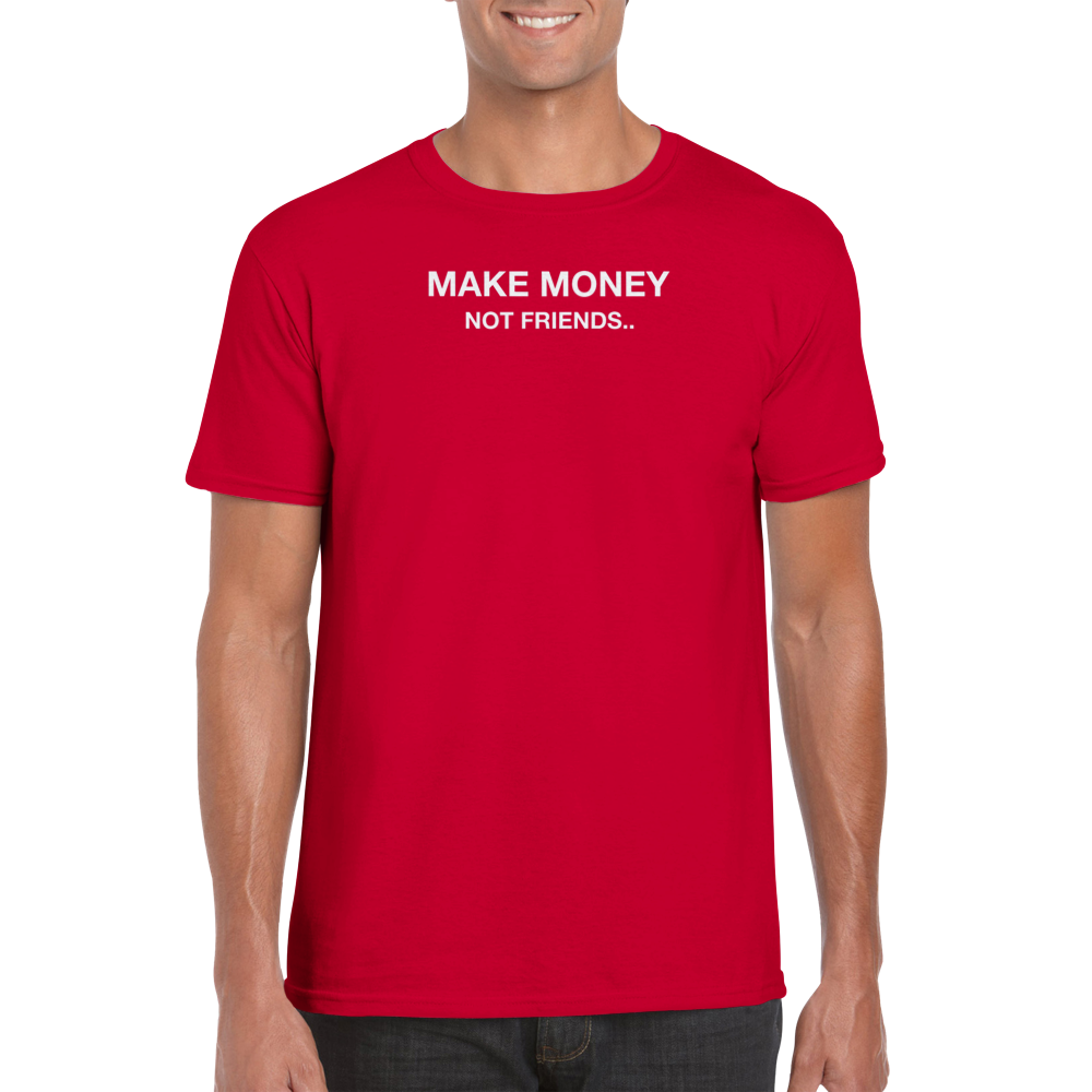 Make Money Not Friends Shirt